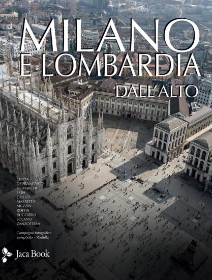 Milano e Lombardia dall'alto. Ediz. illustrata