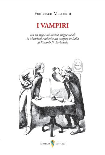 I Vampiri. Con Un Saggio Sui Succhia-sangue Sociali In Mastriani E Sul Mito Del Vampiro In Italia Di Riccardo N. Barbagallo