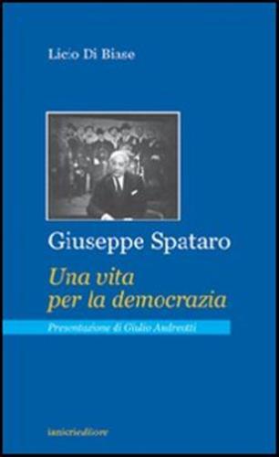 Giuseppe Spataro. Una Vita Per La Democrazia