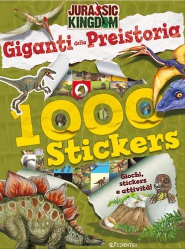 Giganti Della Preistoria. Stickers. Jurassic Kingdom. Ediz. A Colori