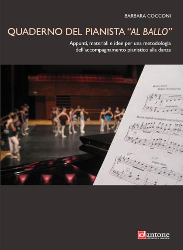 Quaderno Del Pianista «al Ballo». Appunti, Materiali E Idee Per Una Metodologia Dell'accompagnamento Pianistico Alla Danza