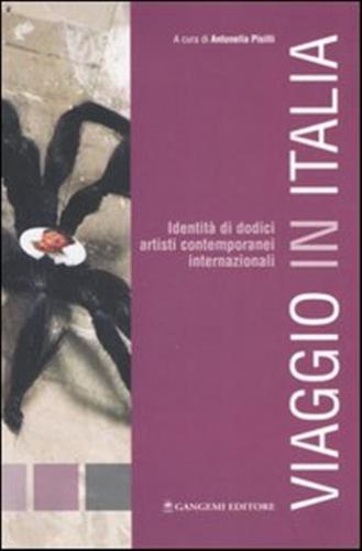 Viaggio In Italia. Identit Di 12 Artisti Contemporanei Internazionali. Catalogo Della Mostra (bomarzo, 6 Novembre-4 Dicembre, 2005)