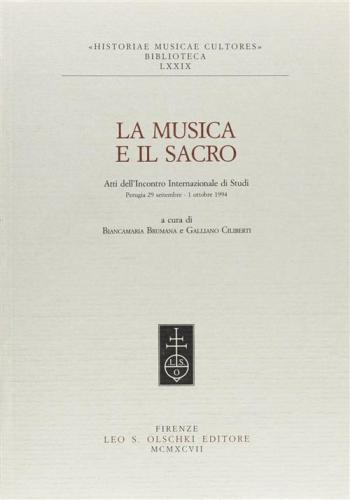 La Musica E Il Sacro. Atti Dell'incontro Internazionale Di Studi (perugia, 29 Settembre-1 Ottobre 1994)
