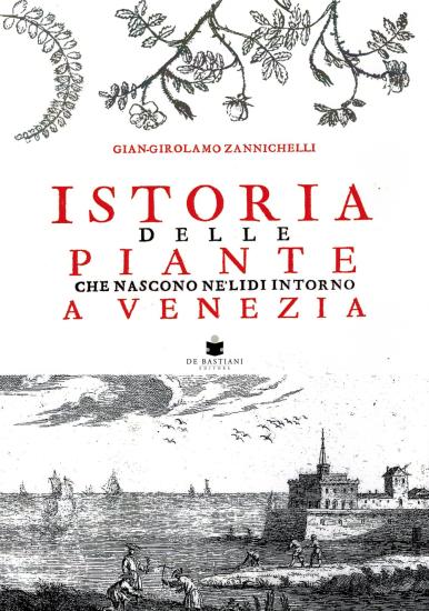 Istoria delle piante che nascono ne' lidi intorno a Venezia (rist. anast. Venezia, 1735)