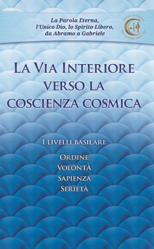 La Via Interiore Verso La Coscienza Cosmica. I Livelli Basilari: Ordine, Volont, Sapienza, Seriet