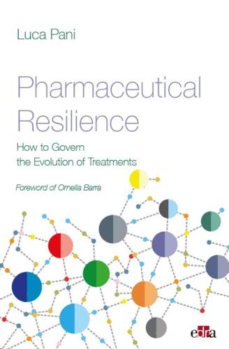 Pharmaceutical Resilience. How To Govern The Evolution Of Treatments