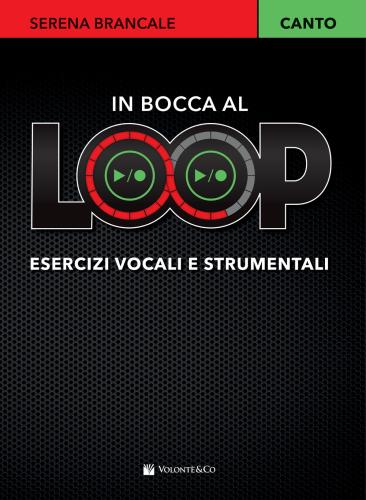 In Bocca Al Loop. Esercizi Vocali E Strumentali