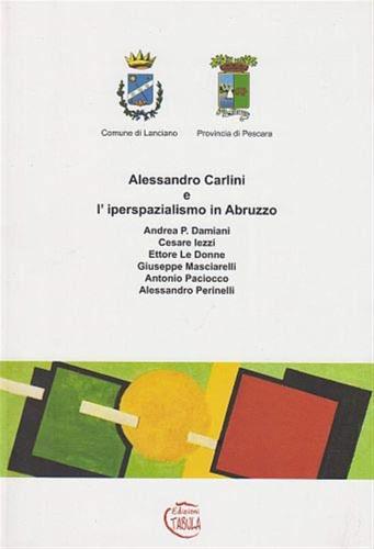 Alessandro Carlini E L'iperspazialismo In Abruzzo