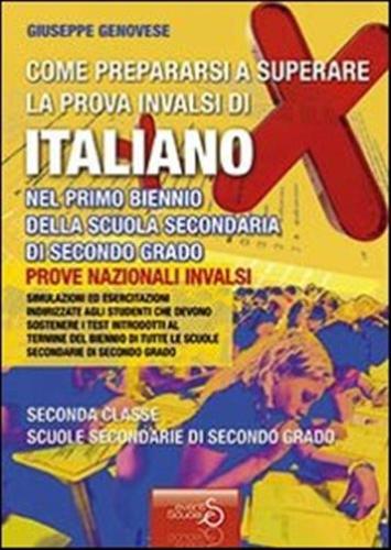 Come Prepararsi A Superare La Prova Invalsi Di Italiano. Per Il Biennio Delle Scuole Superiori