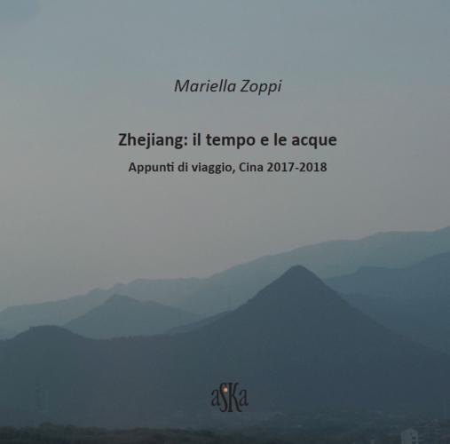 Zhejiang: Il Tempo E Le Acque. Appunti Di Viaggio, Cina 2017-2018. Ediz. Illustrata