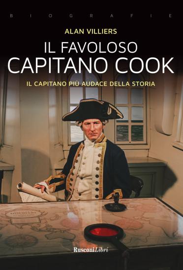 Il favoloso capitano Cook. Il capitano pi audace della storia