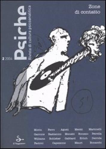 Psiche. Rivista Di Cultura Psicoanalitica (2004). Vol. 2 - Zone Di Contatto