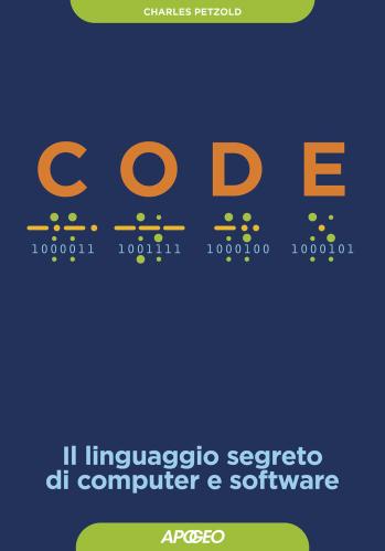 Code. Il Linguaggio Segreto Di Computer E Software