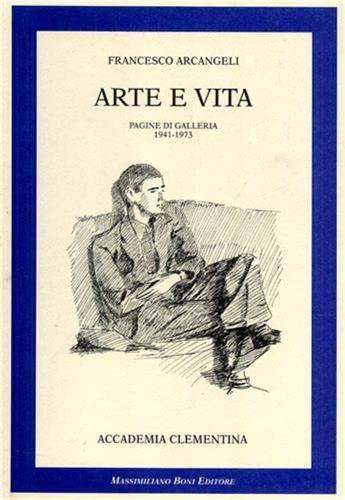 Arte E Vita. Pagine Di Galleria 1941-1973