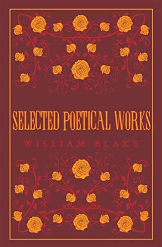 Selected Poetical Works: William Blake