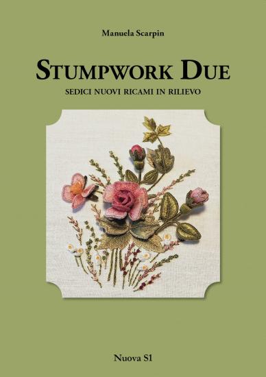 Stumpwork due. Sedici nuovi ricami in rilievo