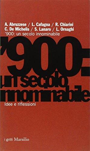 '900: Un Secolo Innominabile. Idee E Riflessioni
