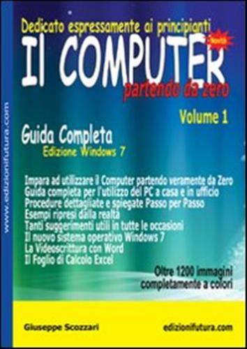 Il Computer Partendo Da Zero. Vol. 1 - Windows 7