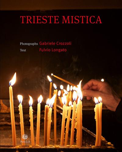 Trieste Mistica. Comunit Religiose Storiche A Trieste. Ediz. Italiana E Inglese