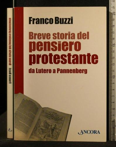 Breve Storia Del Pensiero Protestante. Da Lutero A Pannenberg