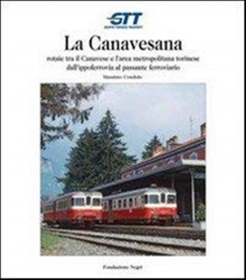 La Canavesana. Rotaie tra il Canavese e l'area metropolitana torinese dall'ippoferrovia al passante ferroviario