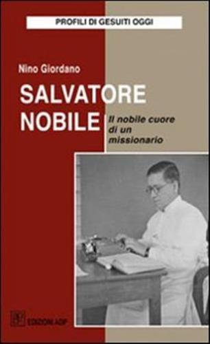 Salvatore Nobile. Il Nobile Cuore Di Un Missionario