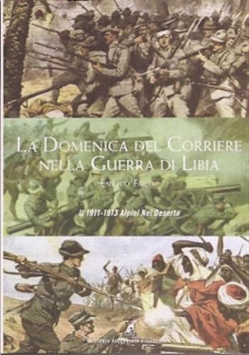 La Domenica Del Corriere Nella Guerra Di Libia. 1911-1913. Alpini Nel Deserto