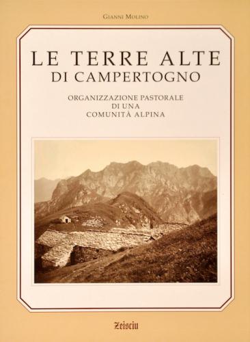 Le Terre Alte Di Campertogno. Organizzazione Pastorale Di Una Comunit Alpina. Ediz. Illustrata