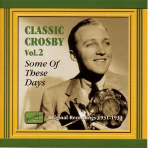 Classic Crosby Volume 2- Some Of These Days
