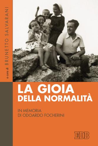 La Gioia Della Normalit. In Memoria Di Odoardo Focherini