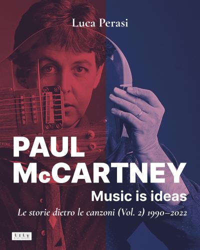 Paul Mccartney: Music Is Ideas. Le Storie Dietro Le Canzoni. Vol. 2