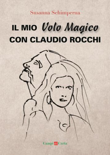 Il Mio Volo Magico Con Claudio Rocchi. Decolli, Atterraggi & Passione