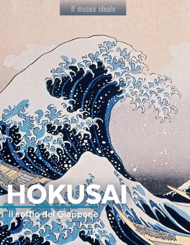 Hokusai. Il Soffio Del Giappone. Ediz. Illustrata