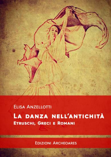 La danza nell'antichit. Etruschi, greci e romani