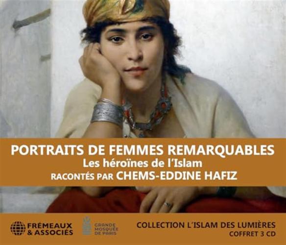 Portraits De Femmes Remarquables - Les Heroines De Lislam (collection Lislam Des Lumieres)