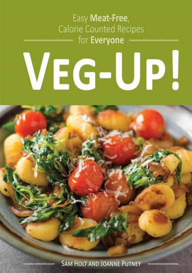 Veg-Up! : Easy Meat Free, Calorie Counted Recipes For Everyone [Edizione: Regno Unito]