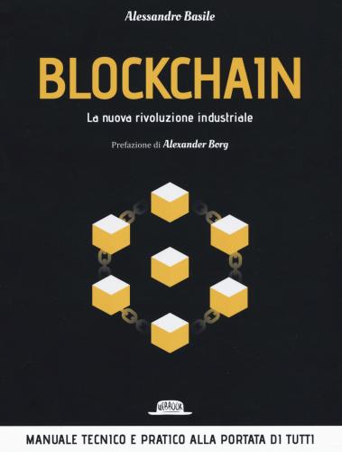 Blockchain. La Nuova Rivoluzione Industriale