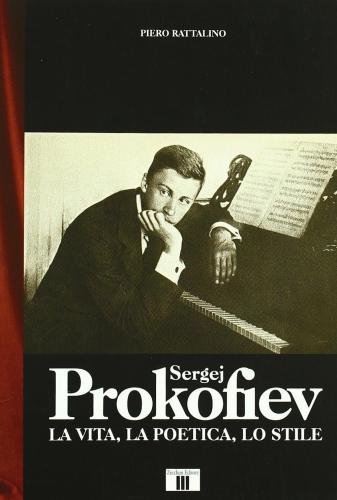Sergej Prokofiev. La Vita, La Poetica, Lo Stile