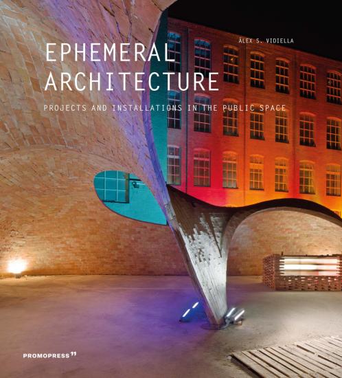 Ephemeral architecture. Projects and installations in the public space. Ediz. illustrata