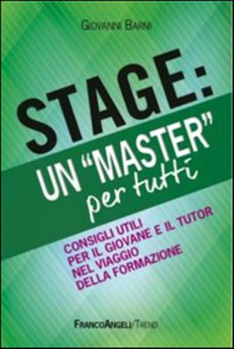 Stage: Un master Per Tutti. Consigli Utili Per Il Giovanne E Il Tutor Nel Viaggio Della Formazione