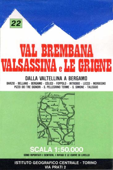 Carta n. 22 Val Brembana, Valsassina e le Grigne 1:50.000. Carta dei sentieri e dei rifugi