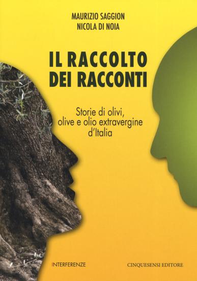 Il raccolto dei racconti. Storie di olivi, olive e olio extravergine d'Italia