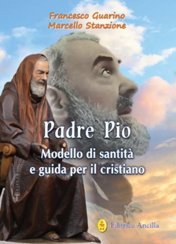 Padre Pio Modello Di Santità E Guida Per Il Cristiano
