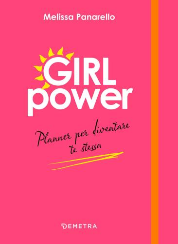 Girl Power. Planner Per Diventare Te Stessa