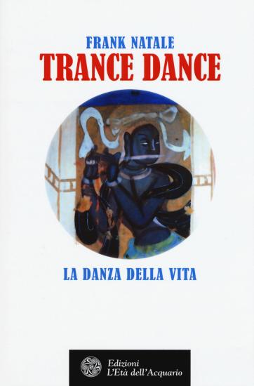 Trance dance. La danza della vita