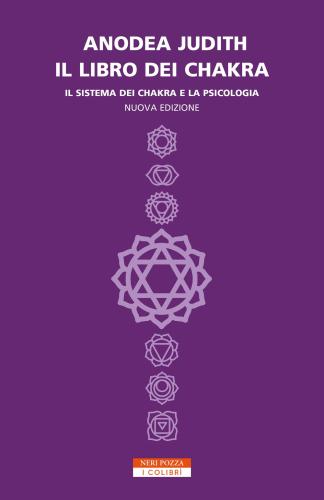 Il Libro Dei Chakra. Il Sistema Dei Chakra E La Psicologia