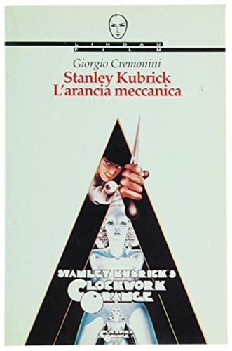 Stanley Kubrick. L'arancia Meccanica