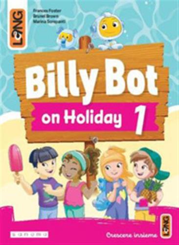 Billy Bot On Holidays Vol. 1 Per La Scuola Elementare. Con E-book. Con Espansione Online.