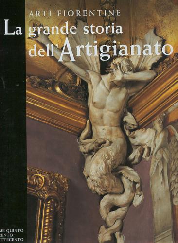 La Grande Storia Dell'artigianato. Arti Fiorentine. Vol. 5