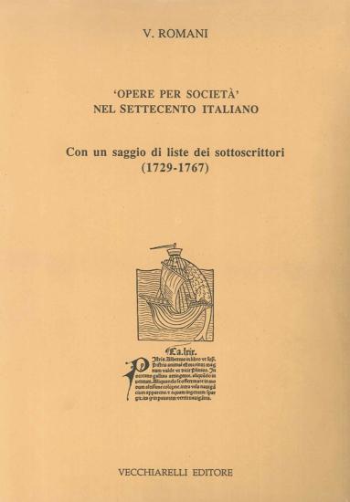Opere per societ nel Settecento italiano. Con un saggio di liste dei sottoscrittori (1729-1767)